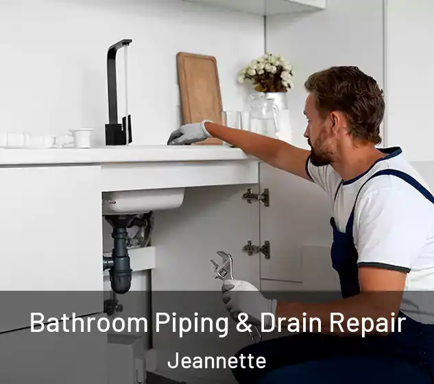  Bathroom Piping & Drain Repair Jeannette