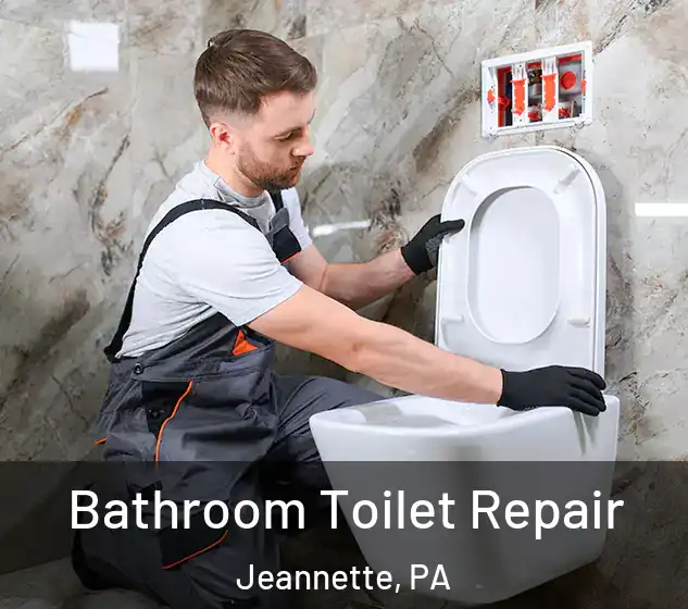  Bathroom Toilet Repair Jeannette, PA