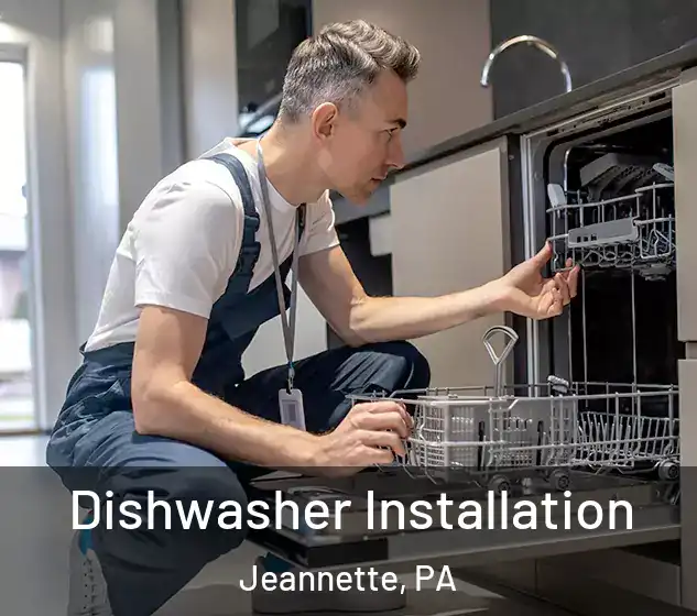  Dishwasher Installation Jeannette, PA