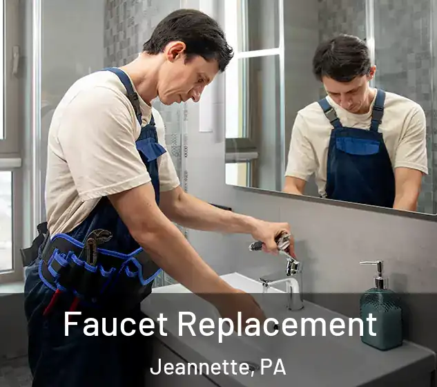  Faucet Replacement Jeannette, PA
