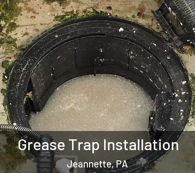  Grease Trap Installation Jeannette, PA