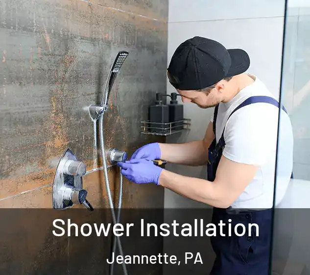  Shower Installation Jeannette, PA